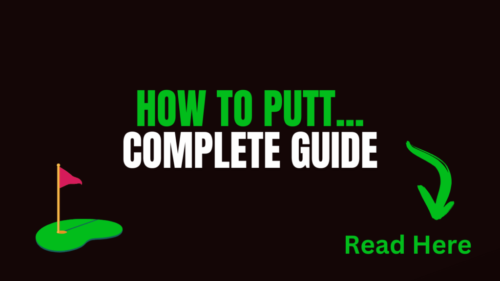 how to putt complete guide