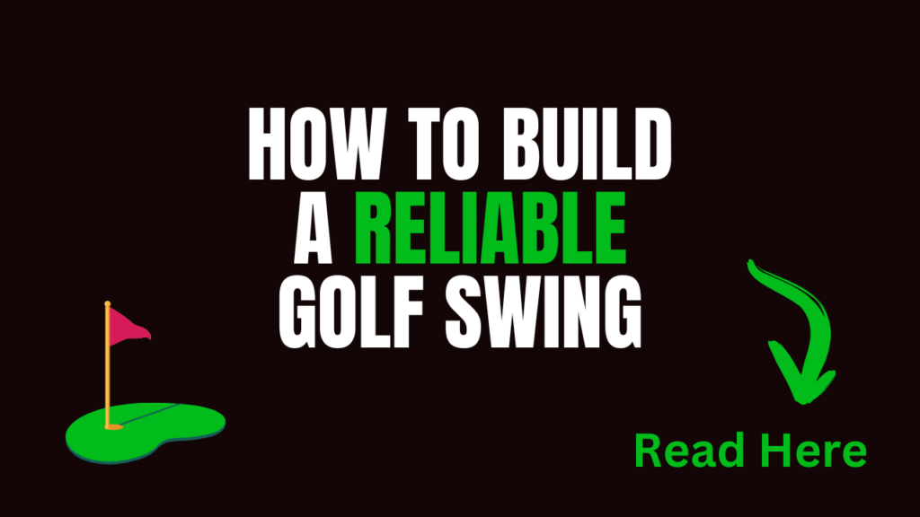 How to Build a reliable golf swing