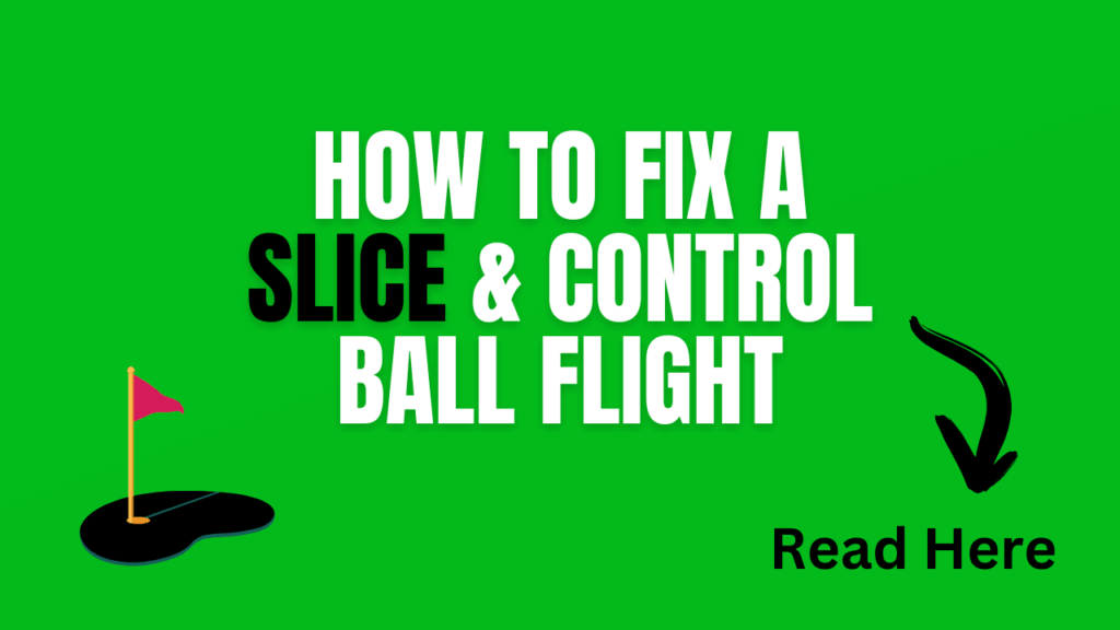 how to fix a slice and ball flight